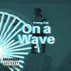 Young Zay - On a Wave - Single